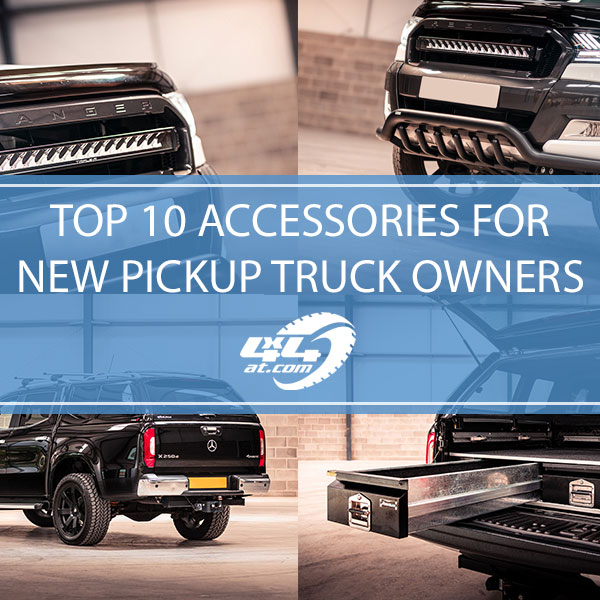 Top 10 Must-Have Accessories For New 4×4 Pickup Truck Owners